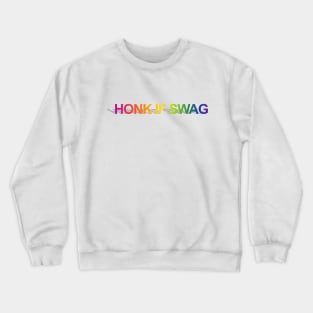 HONK IF SWAG Crewneck Sweatshirt